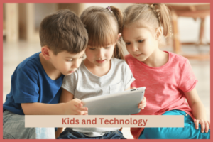 Kids and Technology