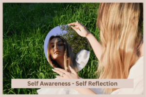 Balancing Emotions and Logic: Self Awareness - Self Reflection