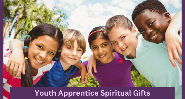 Youth Apprentice Spiritual Gifts